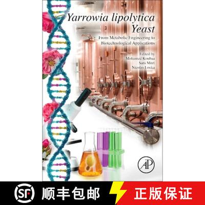 【3-4周达】Yarrowia Lipolytica Yeast: From Metabolic Engineering to Biotechnological Applications [9780443220920]