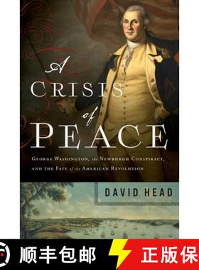 【3-4周达】A Crisis of Peace: George Washington, the Newburgh Conspiracy, and the Fate of the America... [9781643136073]