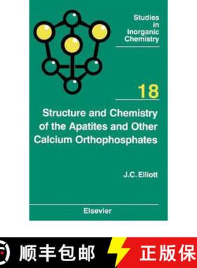 【3-4周达】Structure and Chemistry of the Apatites and Other Calcium Orthophosphates: Volume 18 [9780444815828]
