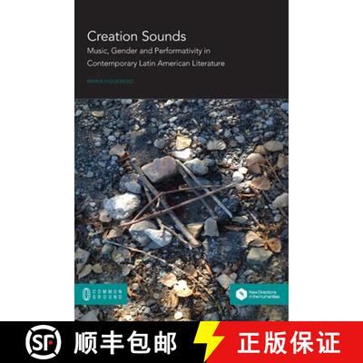 【3-4周达】Creation Sounds: Music, Gender and Performativity in Contemporary Latin American Literature [9781612299501]
