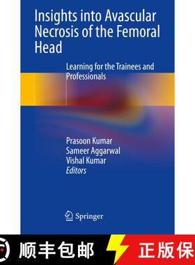 【3-4周达】Insights into Avascular Necrosis of the Femoral Head: Learning for the Trainees and Profes... [9789819913480]