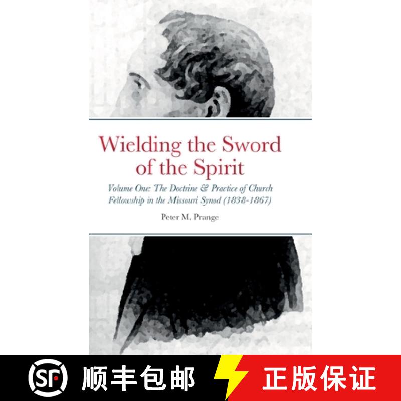 【4周达】Wielding the Sword of the Spirit: Volume One: The Doctrine and Practice of Church Fellowship... [9781716344572]