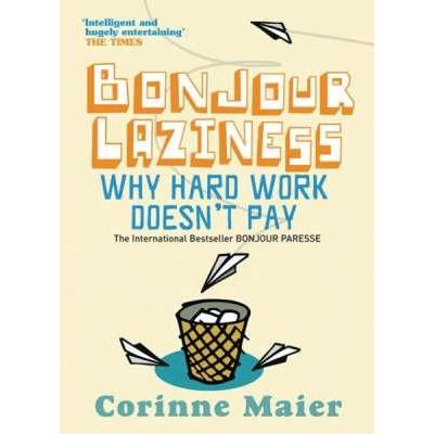 【4周达】Bonjour Laziness: Why Hard Work Doesn't Pay [9780752877648]