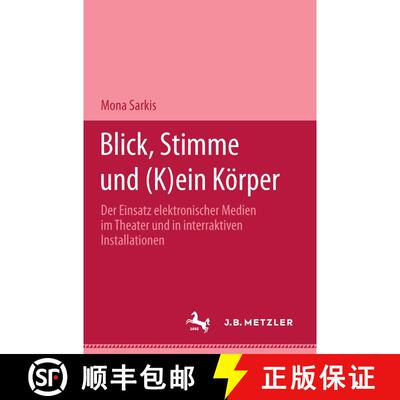 【3-4周达】Blick, Stimme Und (K)Ein K rper : Der Einsatz Elektronischer Medien Im Theater Und in Inte... [9783476451750]