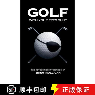 【3-4周达】Golf with Your Eyes Shut: The Revolutionary Method of Birdy Mulligan [9789490783600]