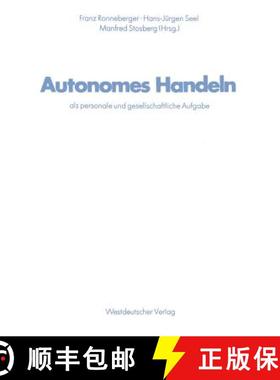 【3-4周达】Autonomes Handeln ALS Personale Und Gesellschaftliche Aufgabe: Ergebnisse Aus Der Arbeit D... [9783531115023]