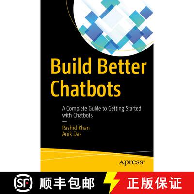 【3-4周达】Build Better Chatbots : A Complete Guide to Getting Started with Chatbots (1st ed.) (1st ed.) [9781484231104]