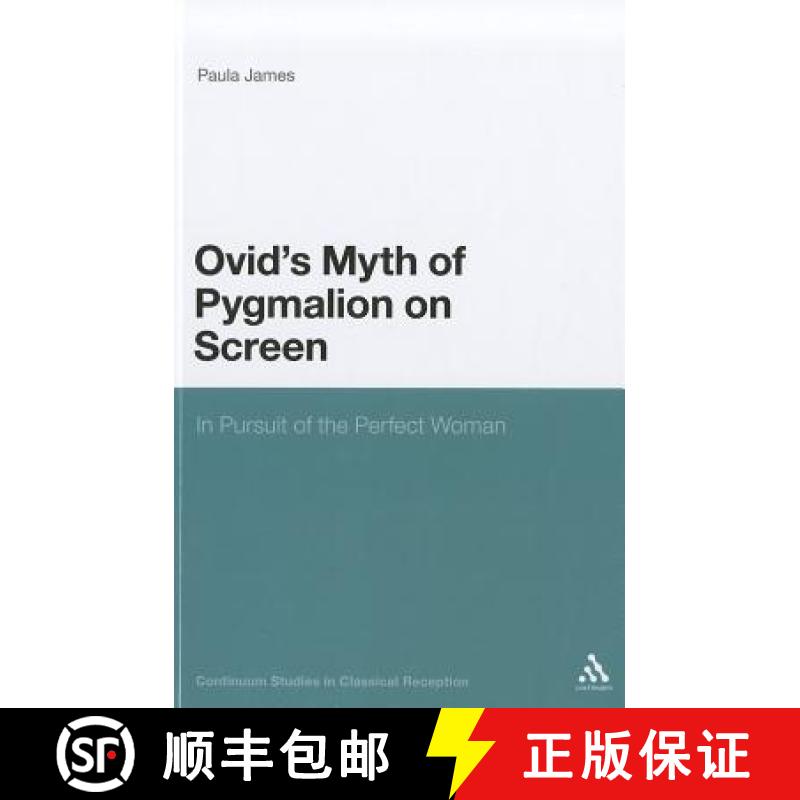 【3-4周达】Legacy of Ovid's Pygmalion Myth on Screen: In Pursuit of the Perfect Woman [9781441184665]
