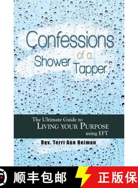 预订 Confessions of a Shower Tapper: The Ultimate Guide to Living Your Purpose with EFT [9780692420102]
