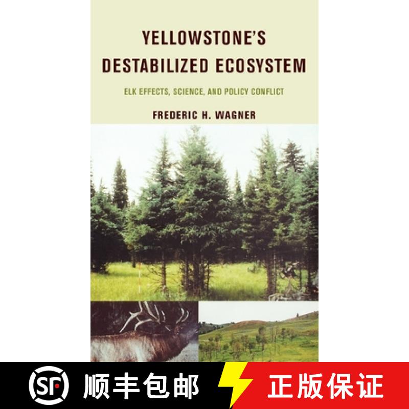 【3-4周达】Yellowstone's Destabilized Ecosystem: Elk Effects, Science, and Policy Conflict [9780195148213]