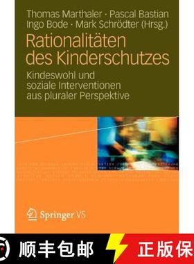 【3-4周达】Rationalitäten des Kinderschutzes : Kindeswohl und soziale Interventionen aus pluraler Pe... [9783531186238]