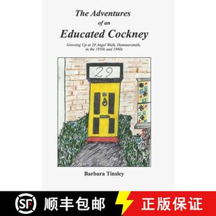 【3-4周达】The Adventures of an Educated Cockney: Growing Up at 29 Angel Walk, Hammersmith, in the 19... [9781291875621]