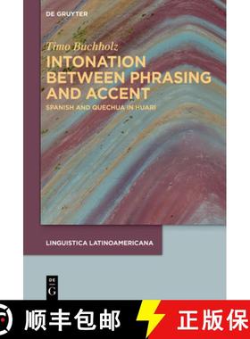 预订 Intonation Between Phrasing and Accent: Spanish and Quechua in Huari [9783111303642]