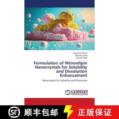 预订 Formulation of Nitrendipin Nanocrystals for Solubility and Dissolution Enhancement [9786207640492]