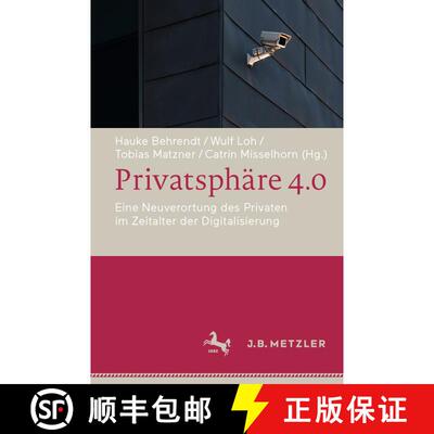 【3-4周达】Privatsphäre 4.0: Eine Neuverortung des Privaten im Zeitalter der Digitalisierung [9783476048592]
