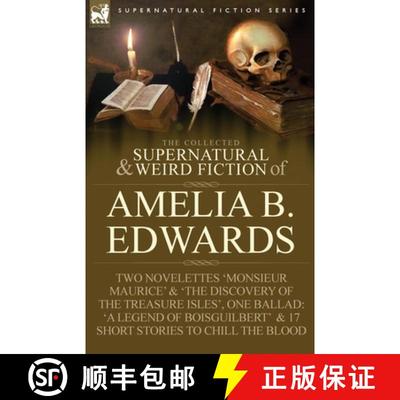 【3-4周达】The Collected Supernatural and Weird Fiction of Amelia B. Edwards: Contains Two Novelettes... [9781846778537]