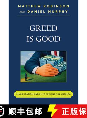 【3-4周达】Greed is Good : Maximization and Elite Deviance in America [9780742560710]