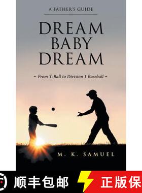 【3-4周达】Dream Baby Dream: From T-Ball to Division 1 Baseball [9781480860346]