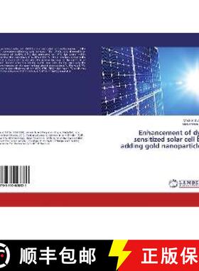 预订 Enhancement of dye sensitized solar cell by adding gold nanoparticles [9783330028821]