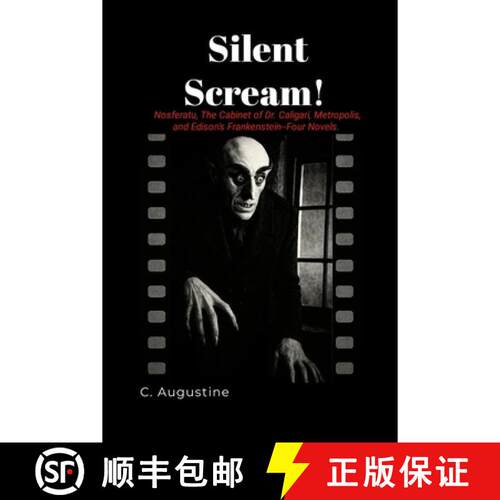 【3-4周达】Silent Scream!: Nosferatu. The Cabinet of Dr. Caligari, Metropolis, and Edison's Frankenst... [9781257821594]