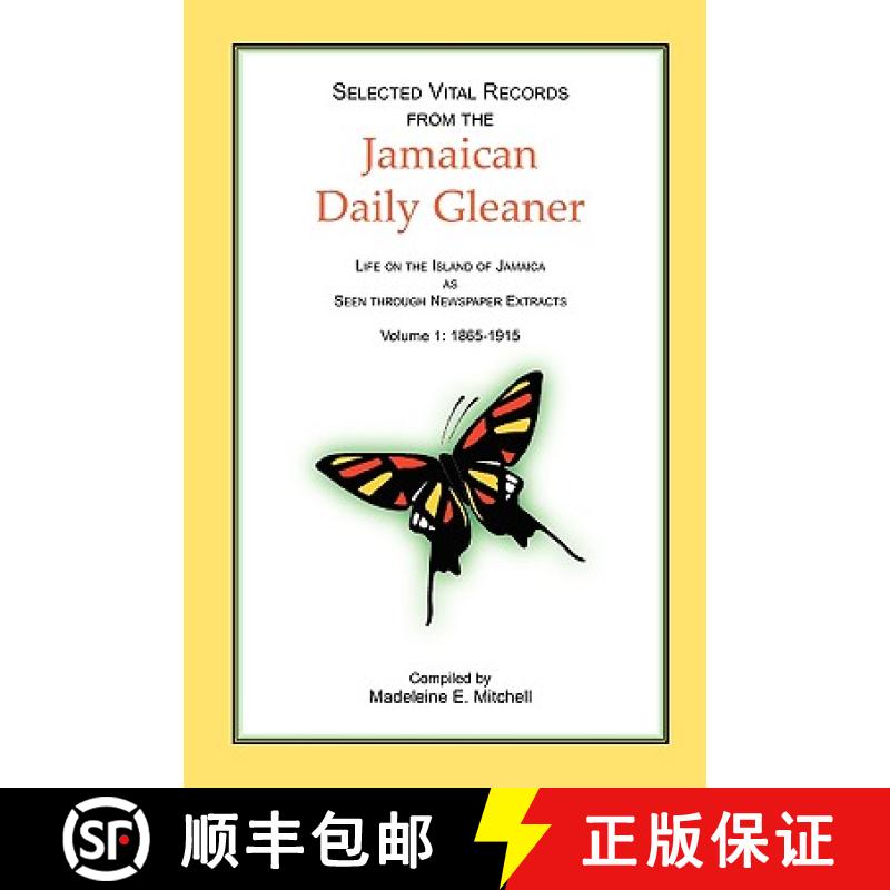 【2-3周达】Selected Vital Records from the Jamaican Daily Gleaner: Life on the Island of Jamaica as s... [9780788444975]