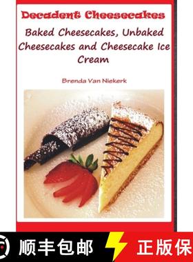 【3-4周达】Decadent Cheesecakes: Baked Cheesecakes, Unbaked Cheesecakes and Cheesecake Ice Cream [9781300813507]