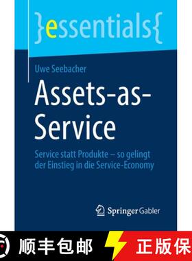 【3-4周达】Assets-as-Service : Service statt Produkte - so gelingt der Einstieg in die Service-Economy [9783658346812]