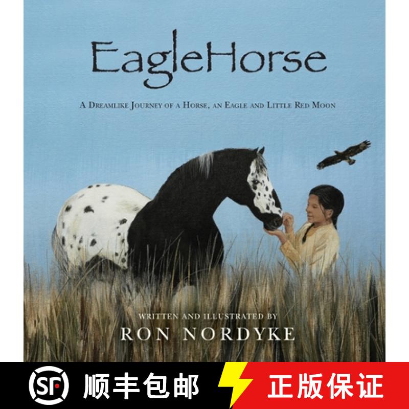 【3-4周达】EagleHorse: A Dreamlike Journey of a Horse, an Eagle and Little Red Moon, a Native America... [9781641119634]