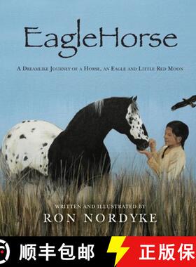 预订 EagleHorse: A Dreamlike Journey of a Horse, an Eagle and Little Red Moon, a Native American girl... [9781641119634]