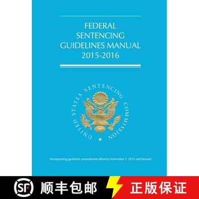 【3-4周达】Federal Sentencing Guidelines Manual (2015-2016) [9781354237908]