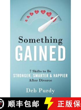【3-4周达】Something Gained: 7 Shifts to Be Stronger, Smarter & Happier After Divorce [9780997958904]