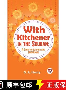 【3-4周达】With Kitchener In The Soudan: A Story Of Atbara And Omdurman: A Story of Atbara and Omdurman [9789359392394]
