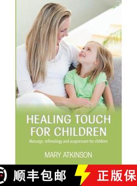 预订 Healing Touch for Children: Massage, Reflexology and Acupressure for Children [9781909771185]
