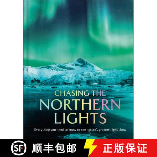 【3-4周达】精装 Chasing the Northern Lights: Everything You Need to Know to See Nature's Greatest Lig... [9798217138180]