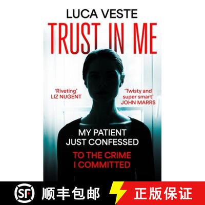 【4周达】Trust In Me: My patient just confessed - to the crime I committed ... [9781529357400]