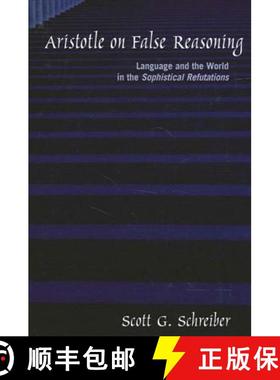 【3-4周达】Aristotle on False Reasoning: Language and the World in the Sophistical Refutations [9780791456590]