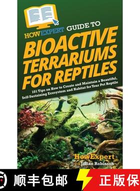 【3-4周达】HowExpert Guide to Bioactive Terrariums for Reptiles: 101 Tips on How to Create and Mainta... [9781962386142]