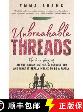 【3-4周达】Unbreakable Threads: The True Story of an Australian Mother, a Refugee Boy and What It Rea... [9781760633103]