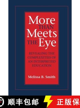 【3-4周达】More Than Meets the Eye, Volume 10: Revealing the Complexities of an Interpreted Education [9781563684760]