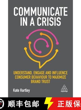 【3-4周达】Communicate in a Crisis: Understand, Engage and Influence Consumer Behaviour to Maximize B... [9780749498924]
