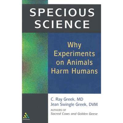 【4周达】Specious Science: How Genetics and Evolution Reveal Why Medical Research on Animals Harms Hu... [9780826415387]