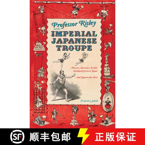 【3-4周达】精装 Professor Risley and the Imperial Japanese Troupe : How an American Acrobat Introduce... [9781611720099]