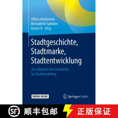 【3-4周达】Stadtgeschichte, Stadtmarke, Stadtentwicklung: Zur Adaption Von Geschichte Im Stadtmarketi... [9783658237059]
