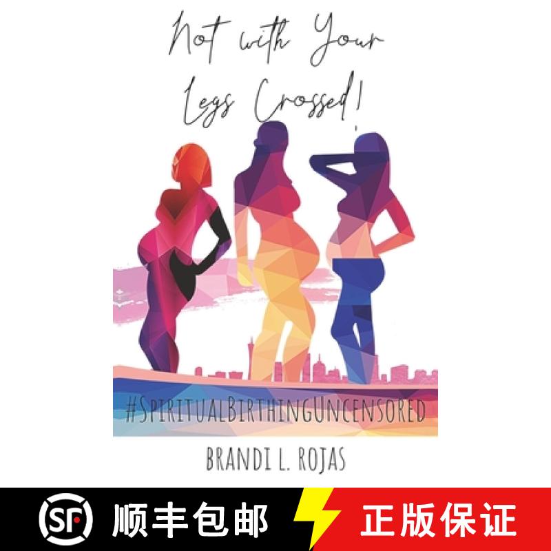 【2-3周达】Not With Your Legs Crossed: Spiritual Birthing Uncensored [9781735014395]