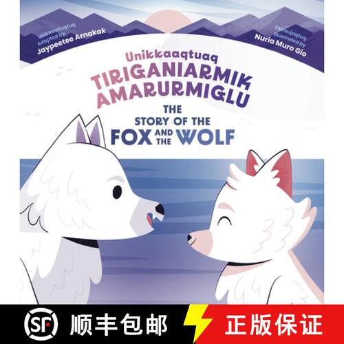 【3-4周达】精装 The Story of the Fox and the Wolf : Bilingual Inuktitut and English Edition [9781774506813]