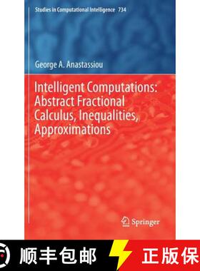 【3-4周达】Intelligent Computations: Abstract Fractional Calculus, Inequalities, Approximations [9783319669359]