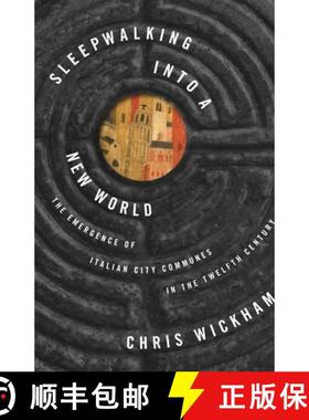 【3-4周达】Sleepwalking Into a New World: The Emergence of Italian City Communes in the Twelfth Century [9780691181141]