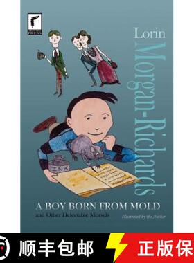 【3-4周达】A Boy Born from Mold and Other Delectable Morsels [9780985044770]