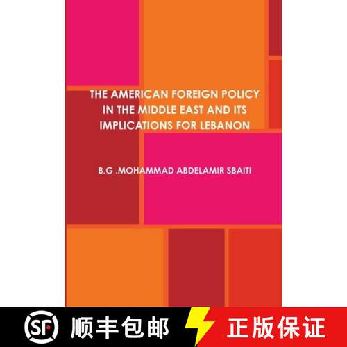 【3-4周达】THE AMERICAN FOREIGN POLICY IN THE MIDDLE EAST AND ITS IMPLICATIONS FOR LEBANON [9780557549290]
