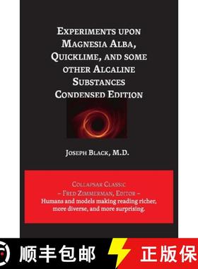 【3-4周达】Experiments upon Magnesia Alba, Quicklime, and some other Alcaline Substances [9781608883479]